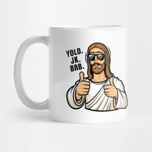 Yolo, JK. BRB. Jesus Mug